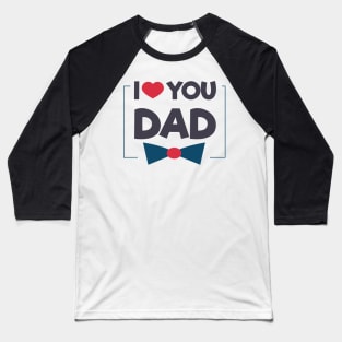 Dad T-Shirt I love you dad Baseball T-Shirt